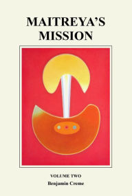 Title: Maitreya's Mission: Volume Two, Author: Benjamin Creme