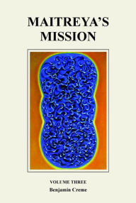 Title: Maitreya's Mission: Volume Three, Author: Benjamin Creme