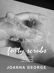 Title: Forty Scrubs, Author: Joanna George