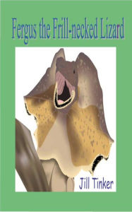 Title: Fergus the frill-necked lizard, Author: Jill Tinker