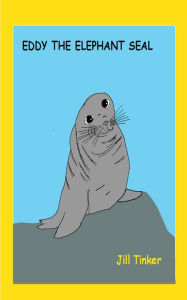 Title: Eddy the elephant seal, Author: Jill Tinker