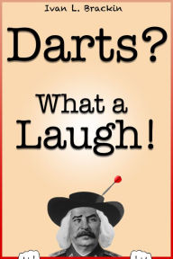 Title: Darts? What a Laugh!, Author: Ivan Brackin