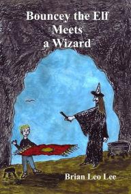 Title: Bouncey the Elf Meets a Wizard, Author: Brian Leo Lee