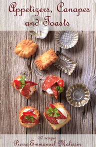 Title: Appetizers,canapes and toasts, Author: Pierre-Emmanuel Malissin