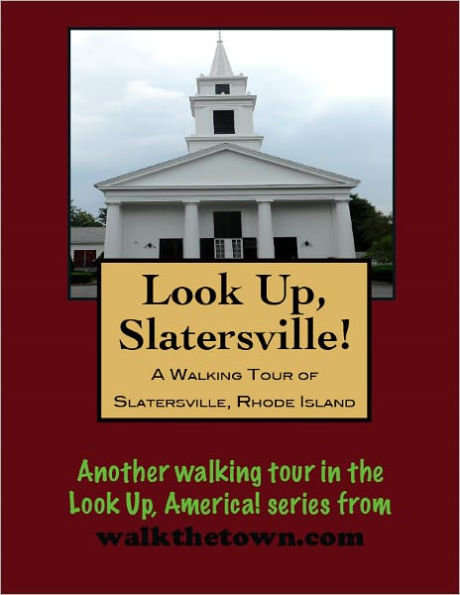 A Walking Tour of Slatersville, Rhode Island