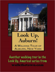 Title: A Walking Tour of Auburn, New York, Author: Doug Gelbert