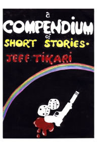 Title: A Compendium of Short Stories, Author: Jeff Tikari