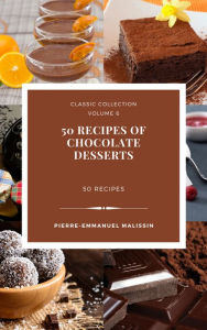 Title: 50 Recipes of Chocolate Desserts, Author: Pierre-Emmanuel Malissin