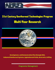 Title: 21st Century Geothermal Technologies Program: Multi-Year Research, Development, and Demonstration Plan through 2025, Enhanced Geothermal Systems, Hydrothermal Fields, Reservoirs, Drilling, Author: Progressive Management