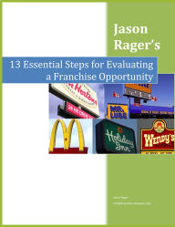 Title: 13 Essential Steps for Evaluating a Franchise Opportunity, Author: Jason Rager
