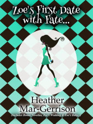 Title: Zoe's First Date with Fate..., Author: Heather Mar-Gerrison