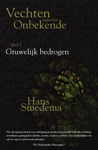 Title: Vechten tegen het onbekende: deel 1- Gruwelijk bedrogen, Author: Hans Smedema