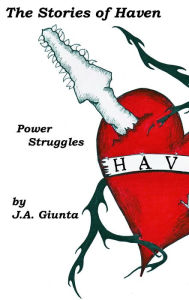 Title: The Stories of Haven: Power Struggles, Author: J.A. Giunta