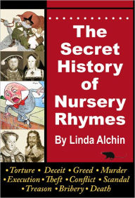 Title: The Secret History of Nursery Rhymes, Author: Linda Alchin