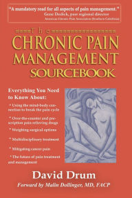 Title: The Chronic Pain Management Sourcebook, Author: David Drum