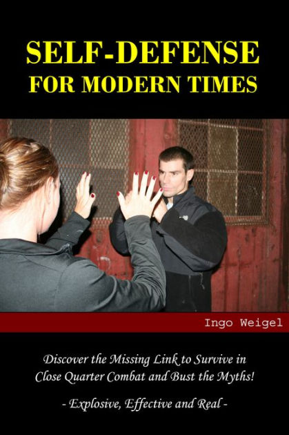 Self-Defense For Modern Times by Ingo Weigel | eBook | Barnes & Noble®