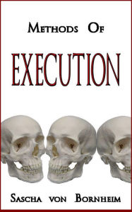 Title: Methods of Execution, Author: Sascha von Bornheim