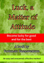 Luck, a Matter of Attitude