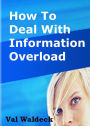 How To Deal With Information Overload