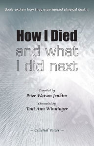 Title: How I Died (and what I did next), Author: Peter Watson Jenkins