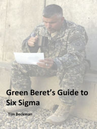 Title: Green Beret's Guide to Six Sigma, Author: Tim Beckman