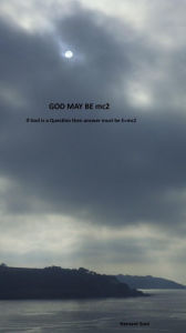 Title: GOD MAY BE mc2, Author: Hemant Soni