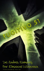 Title: Fugitivo 51, Author: Emanuel Villanueva