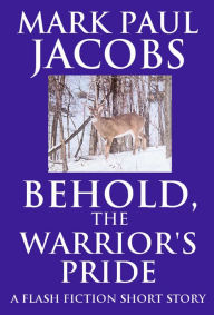 Title: Behold, the Warrior's Pride, Author: Mark Jacobs