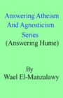 Answering Atheism And Agnosticism Series (Answering Hume)