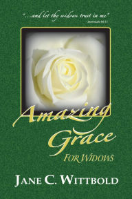 Title: Amazing Grace for Widows, Author: Jane C. Wittbold