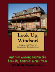 Title: A Walking Tour of Windsor, Connecticut, Author: Doug Gelbert