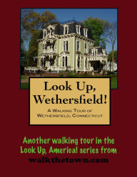 Title: A Walking Tour of Wethersfield, Connecticut, Author: Doug Gelbert