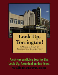 Title: A Walking Tour of Torrington, Connecticut, Author: Doug Gelbert