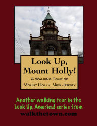 Title: A Walking Tour of Mount Holly, New Jersey, Author: Doug Gelbert