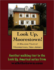 Title: A Walking Tour of Moorestown, New Jersey, Author: Doug Gelbert
