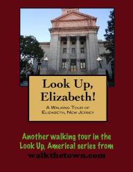 Title: A Walking Tour of Elizabeth, New Jersey, Author: Doug Gelbert