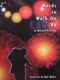 Title: Words to Walk On By, Author: Maxwell Prince