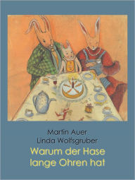 Title: Warum der Hase lange Ohren hat, Author: Martin Auer