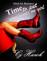 Title: Time To Put Your Boots On Girl, Author: CJ Hawk