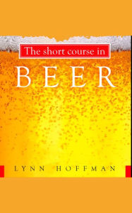 Title: The Short Course in Beer, Author: Lynn Hoffman