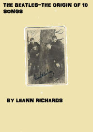 Title: The Beatles-The Origin Of 10 Songs, Author: Leann Richards