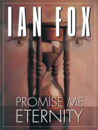 Title: Promise Me Eternity, Author: Ian Fox