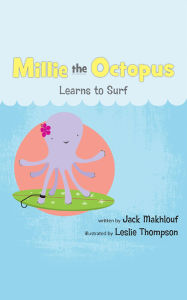 Title: Millie the Octopus Learns to Surf, Author: Jack Makhlouf