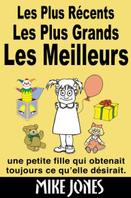 Title: Les Plus Récents, Les Plus Grands, Les Meilleurs, Author: Mike Jones