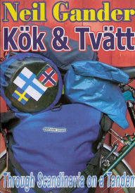 Title: Kök & Tvätt: Through Scandinavia on a Tandem, Author: Neil Gander