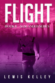 Title: Flight (Book 2 in the Auslander Series), Author: Lewis Kelley