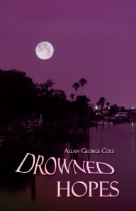 Title: Drowned Hopes, Author: Allan Cole