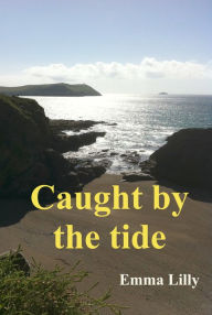 Title: Caught by the Tide, Author: Emma Lilly