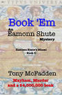 Book 'Em: An Eamonn Shute Mystery