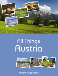 Title: All Things Austria, Author: Andre Kasberger